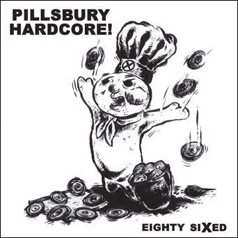 Pillsbury Hardcore "Eighty Sixed"