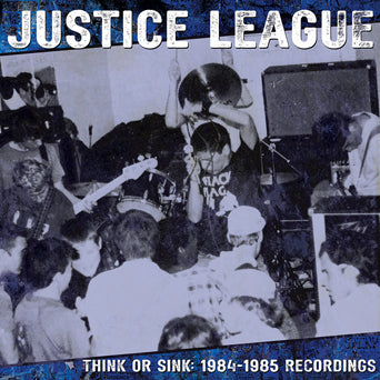 Justice League "Think Or Sink: 1984-1985 Recordings"