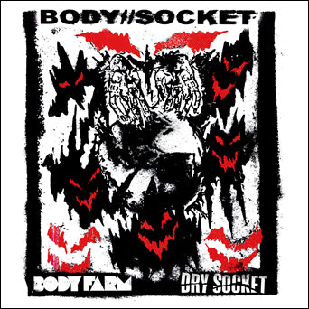 Body Farm / Dry Socket "Body//Socket (Split)"