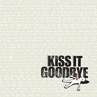 Kiss It Goodbye "She Loves Me, She Loves Me Not"