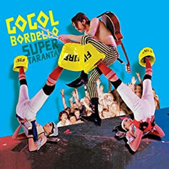 Gogol Bordello "Super Taranta!: 15th Anniversary Edition"