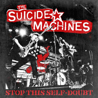 The Suicide Machines "Stop This Self-Doubt"
