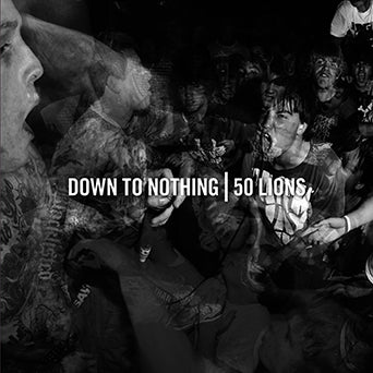 Down To Nothing / 50 Lions "Split"