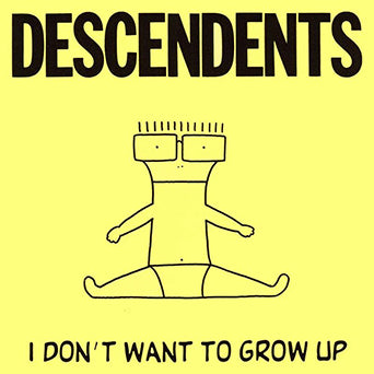 Descendents "I Don't Want To Grow Up"