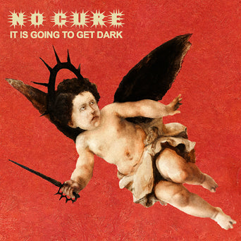 No Cure "It Is Going To Get Dark"