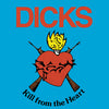 Dicks "Kill From The Heart"