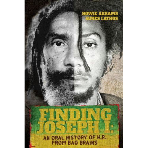 LG01-B Howie Abrams / James Lathos "Finding Joseph I: An Oral History Of H.R. From Bad Brains" -  Book
