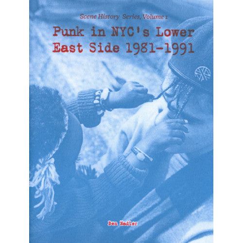 Ben Nadler "Punk In NYC's Lower East Side 1981-1991" - Fanzine