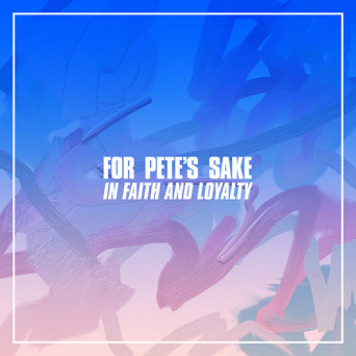 RXR051-1 For Pete's Sake "In Faith And Loyalty" LP Album Artwork